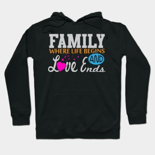 Family - Where Life Begins and Love Ends Hoodie